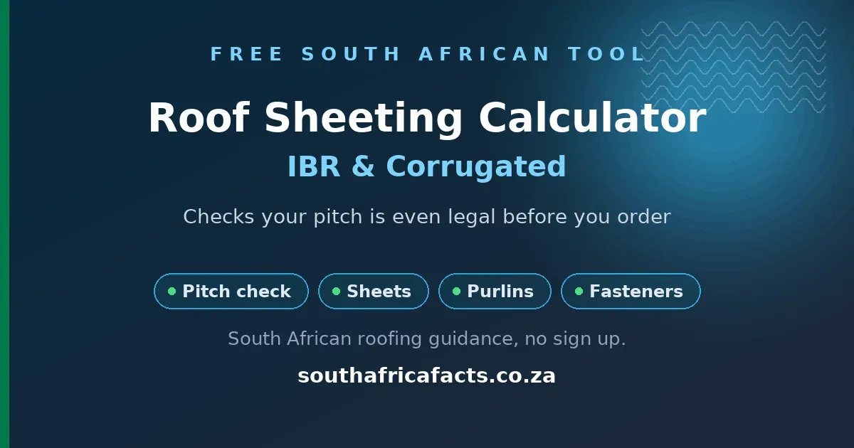 Roof Sheeting Calculator for South Africa, checking IBR and corrugated profile pitch feasibility then working out sheets, purlins, fasteners and flashings.